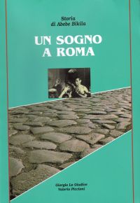 Copertina di Un sogno a Roma Storia di Abebe Bikila, libro di Giorgio Lo Giudice e Valerio Piccioni