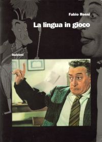 Copertina di La lingua in gioco Da Totò a lezione di retorica, libro di Fabio Rossi