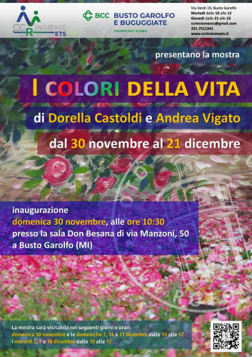 Locandina della mostra
I colori della vita con dipinti e fotografie di Dorella Castoldi e Andrea Vigato.