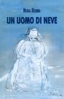 Copertina del libro Un uomo di neve, romanzo di Nidia Robba